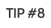 TIP 8