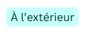 À l extérieur